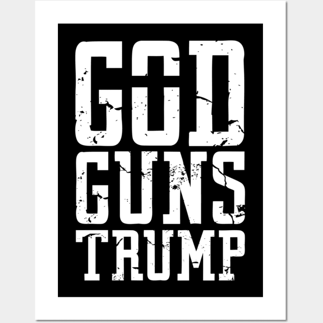 GOD GUNS TRUMP Christian President Trump Supporter Wall Art by cedricchungerxc